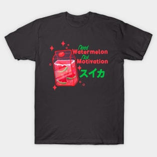 Need Watermelon T-Shirt